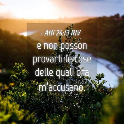 Picture 04 - Atti 24:13 RIV - e non posson provarti le cose delle quali ora - Bible Verse Picture