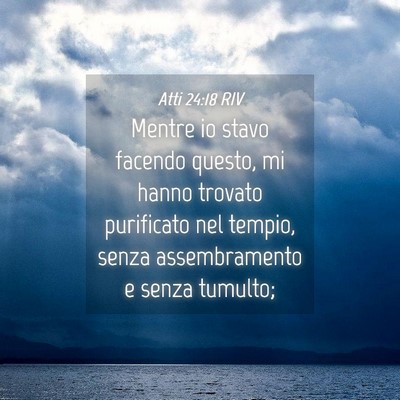 Picture 04 - Atti 24:18 RIV - Mentre io stavo facendo questo, mi hanno trovato - Bible Verse Picture