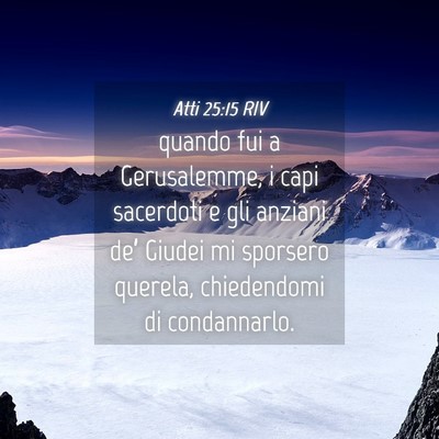 Picture 04 - Atti 25:15 RIV - quando fui a Gerusalemme, i capi sacerdoti e gli - Bible Verse Picture