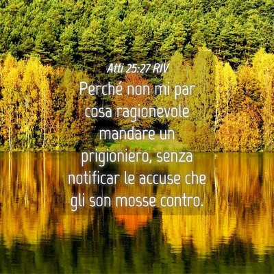 Picture 04 - Atti 25:27 RIV - Perché non mi par cosa ragionevole mandare un - Bible Verse Picture