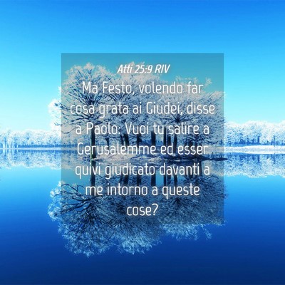 Picture 04 - Atti 25:9 RIV - Ma Festo, volendo far cosa grata ai Giudei, disse - Bible Verse Picture