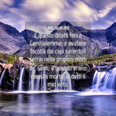 Picture 04 - Atti 26:10 RIV - E questo difatti feci a Gerusalemme; e avutane - Bible Verse Picture