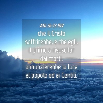 Picture 04 - Atti 26:23 RIV - che il Cristo soffrirebbe, e che egli, il primo a - Bible Verse Picture