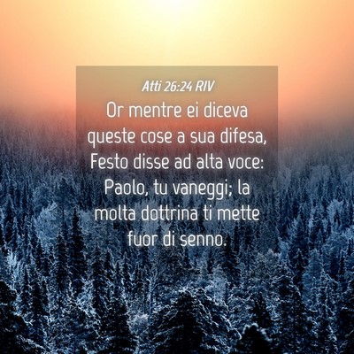 Picture 04 - Atti 26:24 RIV - Or mentre ei diceva queste cose a sua difesa, - Bible Verse Picture