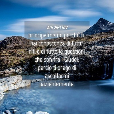 Picture 04 - Atti 26:3 RIV - principalmente perché tu hai conoscenza di tutti - Bible Verse Picture