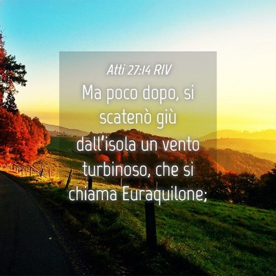 Picture 04 - Atti 27:14 RIV - Ma poco dopo, si scatenò giù dall’isola un - Bible Verse Picture