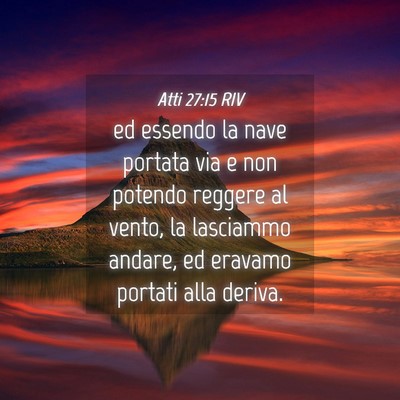 Picture 04 - Atti 27:15 RIV - ed essendo la nave portata via e non potendo - Bible Verse Picture