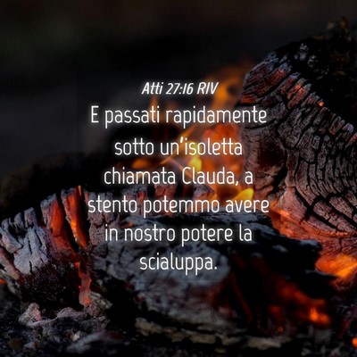 Picture 04 - Atti 27:16 RIV - E passati rapidamente sotto un’isoletta - Bible Verse Picture