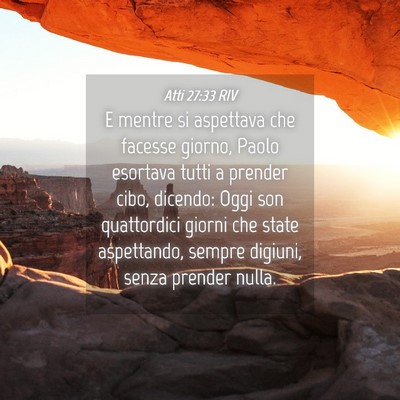 Picture 04 - Atti 27:33 RIV - E mentre si aspettava che facesse giorno, Paolo - Bible Verse Picture
