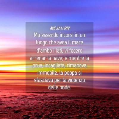 Picture 04 - Atti 27:41 RIV - Ma essendo incorsi in un luogo che avea il mare - Bible Verse Picture