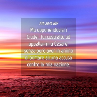 Picture 04 - Atti 28:19 RIV - Ma opponendovisi i Giudei, fui costretto ad - Bible Verse Picture