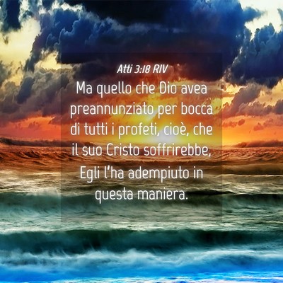 Picture 04 - Atti 3:18 RIV - Ma quello che Dio avea preannunziato per bocca di - Bible Verse Picture
