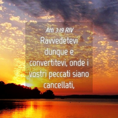 Picture 04 - Atti 3:19 RIV - Ravvedetevi dunque e convertitevi, onde i vostri - Bible Verse Picture