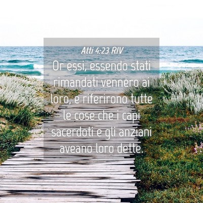 Picture 04 - Atti 4:23 RIV - Or essi, essendo stati rimandati vennero ai loro, - Bible Verse Picture