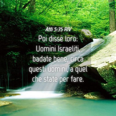 Picture 04 - Atti 5:35 RIV - Poi disse loro: Uomini Israeliti, badate bene, - Bible Verse Picture