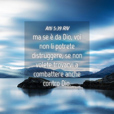 Picture 04 - Atti 5:39 RIV - ma se è da Dio, voi non li potrete distruggere, - Bible Verse Picture