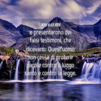 Picture 04 - Atti 6:13 RIV - e presentarono dei falsi testimoni, che dicevano: - Bible Verse Picture