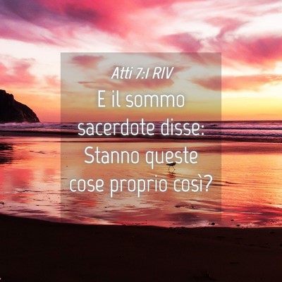 Picture 04 - Atti 7:1 RIV - E il sommo sacerdote disse: Stanno queste cose - Bible Verse Picture