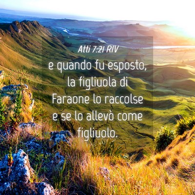 Picture 04 - Atti 7:21 RIV - e quando fu esposto, la figliuola di Faraone lo - Bible Verse Picture