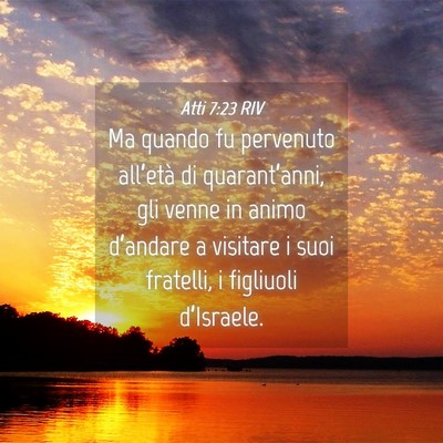 Picture 04 - Atti 7:23 RIV - Ma quando fu pervenuto all’età di - Bible Verse Picture