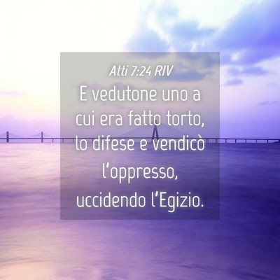 Picture 04 - Atti 7:24 RIV - E vedutone uno a cui era fatto torto, lo difese e - Bible Verse Picture