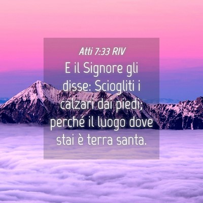 Picture 04 - Atti 7:33 RIV - E il Signore gli disse: Sciogliti i calzari dai - Bible Verse Picture