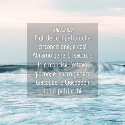 Picture 04 - Atti 7:8 RIV - E gli dette il patto della circoncisione; e così - Bible Verse Picture