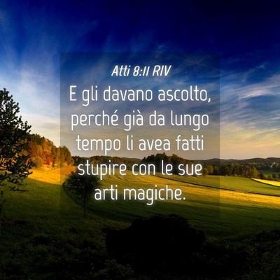Picture 04 - Atti 8:11 RIV - E gli davano ascolto, perché già da lungo tempo - Bible Verse Picture