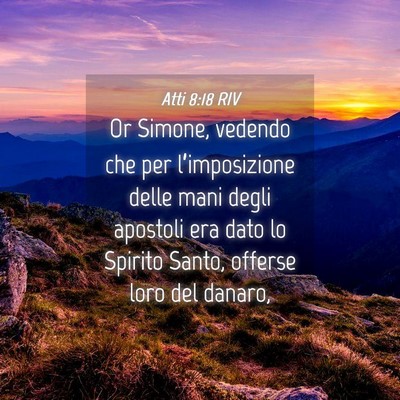 Picture 04 - Atti 8:18 RIV - Or Simone, vedendo che per l’imposizione delle - Bible Verse Picture