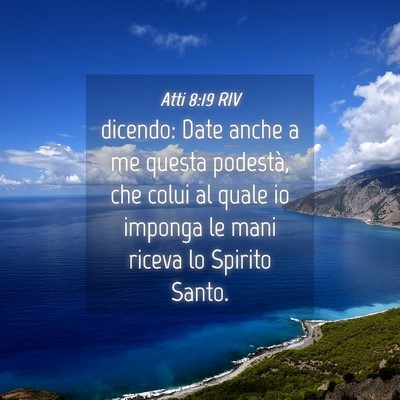 Picture 04 - Atti 8:19 RIV - dicendo: Date anche a me questa podestà, che - Bible Verse Picture