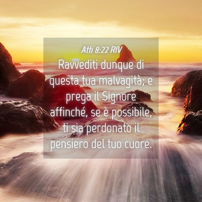 Picture 04 - Atti 8:22 RIV - Ravvediti dunque di questa tua malvagità; e - Bible Verse Picture