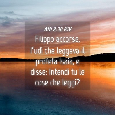 Picture 04 - Atti 8:30 RIV - Filippo accorse, l’udì che leggeva il profeta - Bible Verse Picture