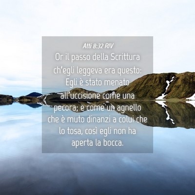 Picture 04 - Atti 8:32 RIV - Or il passo della Scrittura ch’egli leggeva era - Bible Verse Picture