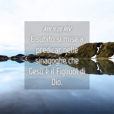 Picture 04 - Atti 9:20 RIV - E subito si mise a predicar nelle sinagoghe che - Bible Verse Picture