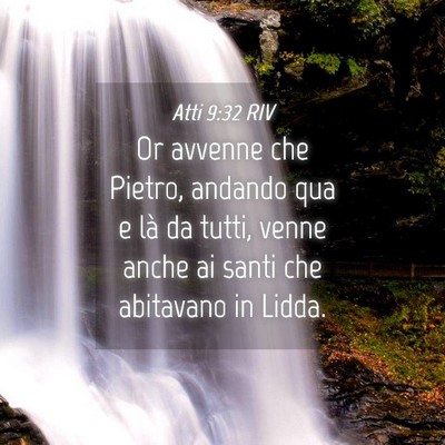 Picture 04 - Atti 9:32 RIV - Or avvenne che Pietro, andando qua e là da - Bible Verse Picture