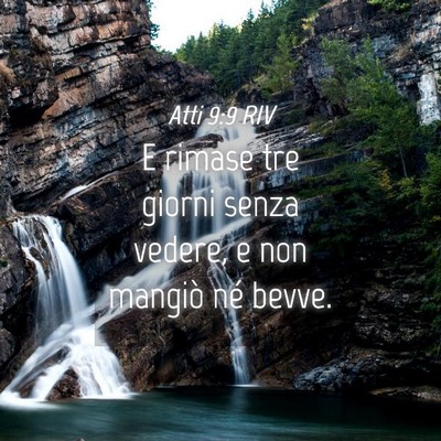 Picture 04 - Atti 9:9 RIV - E rimase tre giorni senza vedere, e non mangiò - Bible Verse Picture
