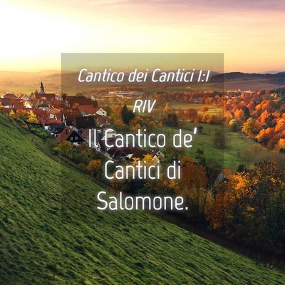 Picture 04 - Cantico dei Cantici 1:1 RIV - Il Cantico de’ Cantici di - Bible Verse Picture