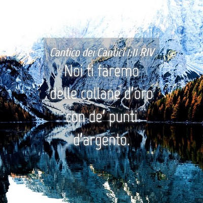 Picture 04 - Cantico dei Cantici 1:11 RIV - Noi ti faremo delle collane d’oro con de’ - Bible Verse Picture