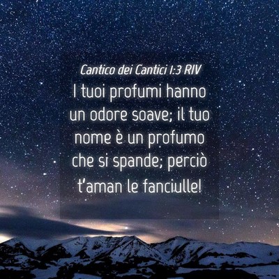 Picture 04 - Cantico dei Cantici 1:3 RIV - I tuoi profumi hanno un odore soave; il tuo nome - Bible Verse Picture