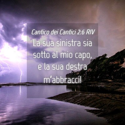 Picture 04 - Cantico dei Cantici 2:6 RIV - La sua sinistra sia sotto al mio capo, e la sua - Bible Verse Picture