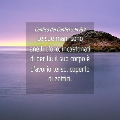 Picture 04 - Cantico dei Cantici 5:14 RIV - Le sue mani sono anelli d’oro, incastonati di - Bible Verse Picture