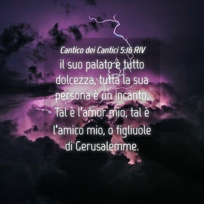 Picture 04 - Cantico dei Cantici 5:16 RIV - il suo palato è tutto dolcezza, tutta la sua - Bible Verse Picture