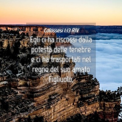 Picture 04 - Colossesi 1:13 RIV - Egli ci ha riscossi dalla potestà delle tenebre - Bible Verse Picture