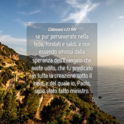 Picture 04 - Colossesi 1:23 RIV - se pur perseverate nella fede, fondati e saldi, e - Bible Verse Picture
