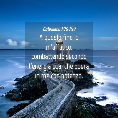 Picture 04 - Colossesi 1:29 RIV - A questo fine io m’affatico, combattendo - Bible Verse Picture