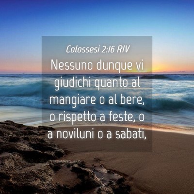 Picture 04 - Colossesi 2:16 RIV - Nessuno dunque vi giudichi quanto al mangiare o - Bible Verse Picture