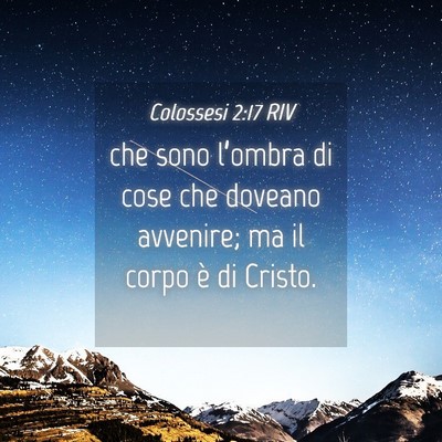 Picture 04 - Colossesi 2:17 RIV - che sono l’ombra di cose che doveano avvenire; - Bible Verse Picture