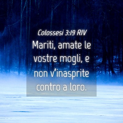 Picture 04 - Colossesi 3:19 RIV - Mariti, amate le vostre mogli, e non - Bible Verse Picture