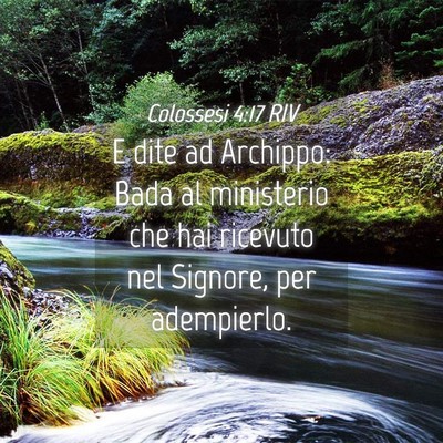 Picture 04 - Colossesi 4:17 RIV - E dite ad Archippo: Bada al ministerio che hai - Bible Verse Picture