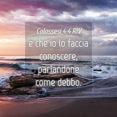Picture 04 - Colossesi 4:4 RIV - e che io lo faccia conoscere, parlandone come - Bible Verse Picture